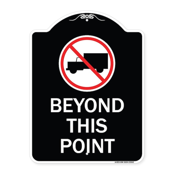 Signmission No Truck No Truck Graphic Beyond This Point Heavy-Gauge Aluminum Sign, 24" x 18", BW-1824-23562 A-DES-BW-1824-23562 - main